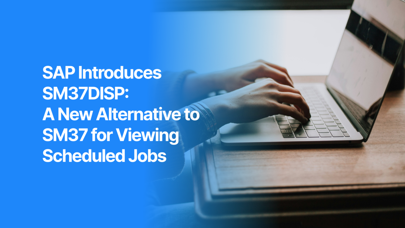 SAP Introduces SM37DISP: A New Alternative to SM37 for Viewing Scheduled Jobs