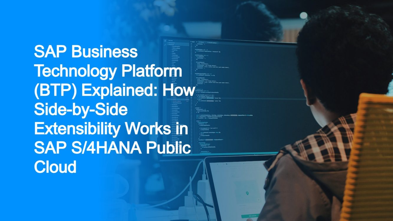 SAP Business Technology Platform (BTP) Explained: How Side-by-Side Extensibility Works in SAP S/4HANA Public Cloud
