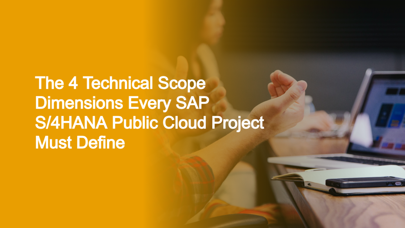 The 4 Technical Scope Dimensions Every SAP S/4HANA Public Cloud Project Must Define